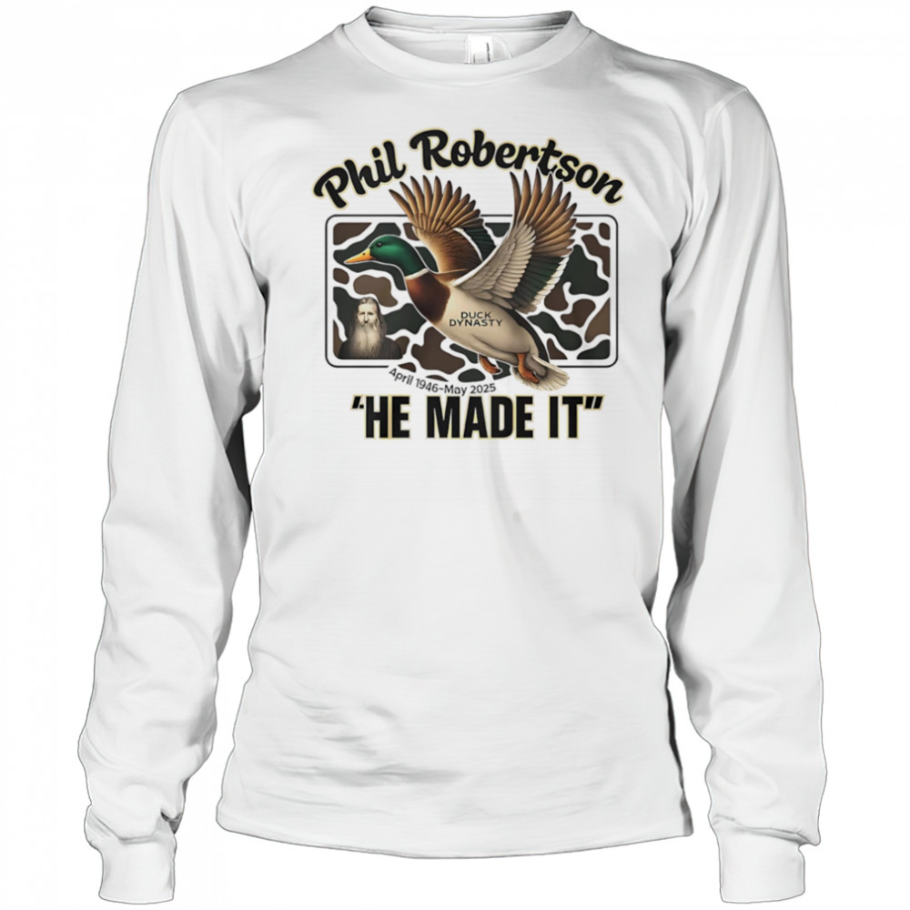 Phil Robertson Duck Dynasty he made it shirt Long Sleeved