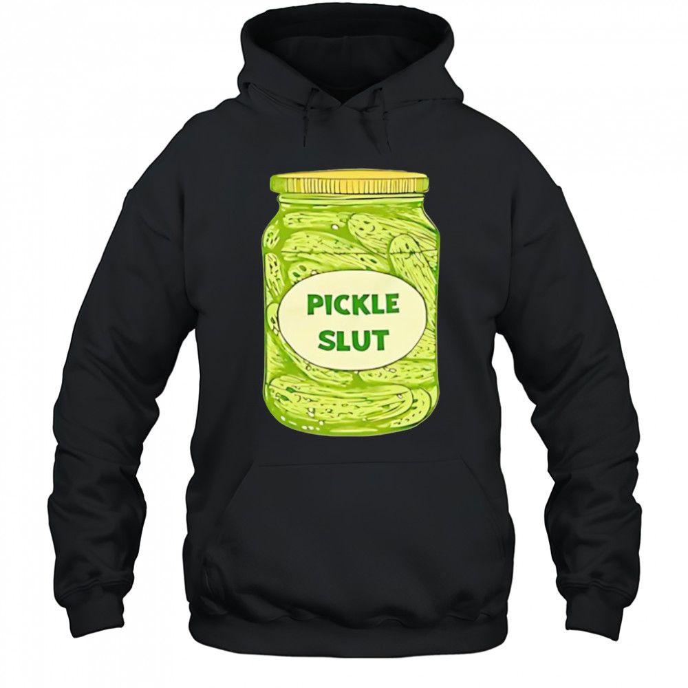 Pickle slut shirt Hoodie