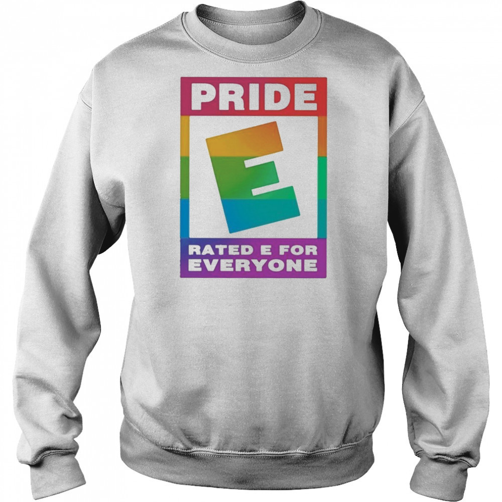 Pride Rated E For Everyone Shirt Hoodie