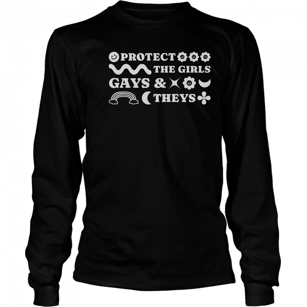 Protect The Girls Gays And Theys T-Shirt Long Sleeved