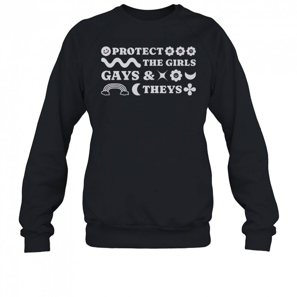 Protect The Girls Gays And Theys T-Shirt Sweatshirt