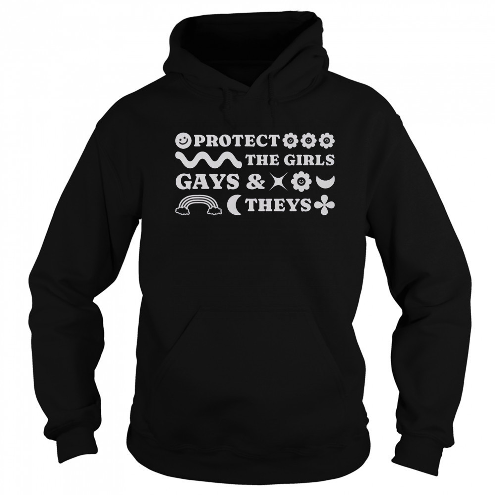 Protect The Girls Gays And Theys T-Shirt Sweatshirt