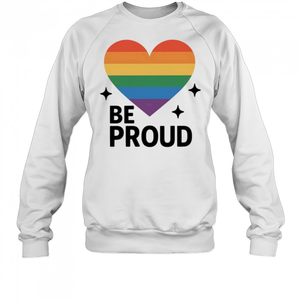 Proud Of Love pride shirt Sweatshirt