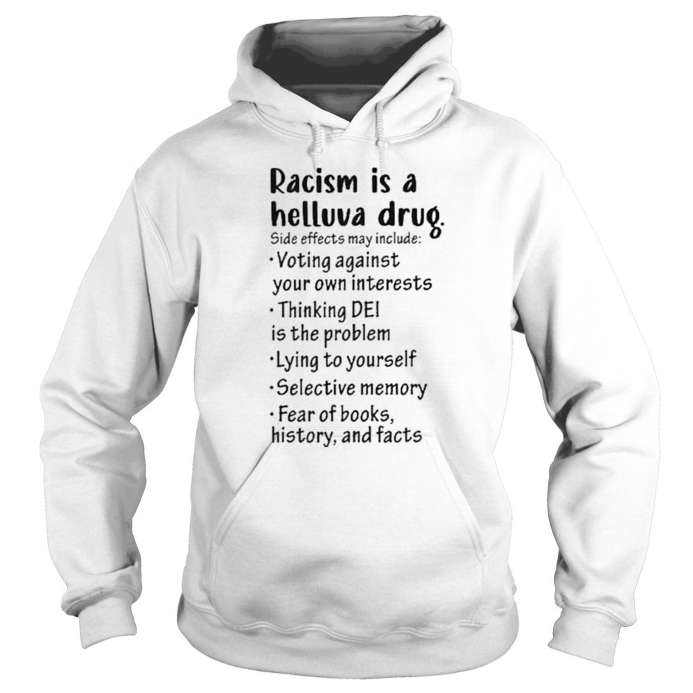 Racism is a helluva drug shirt Sweatshirt