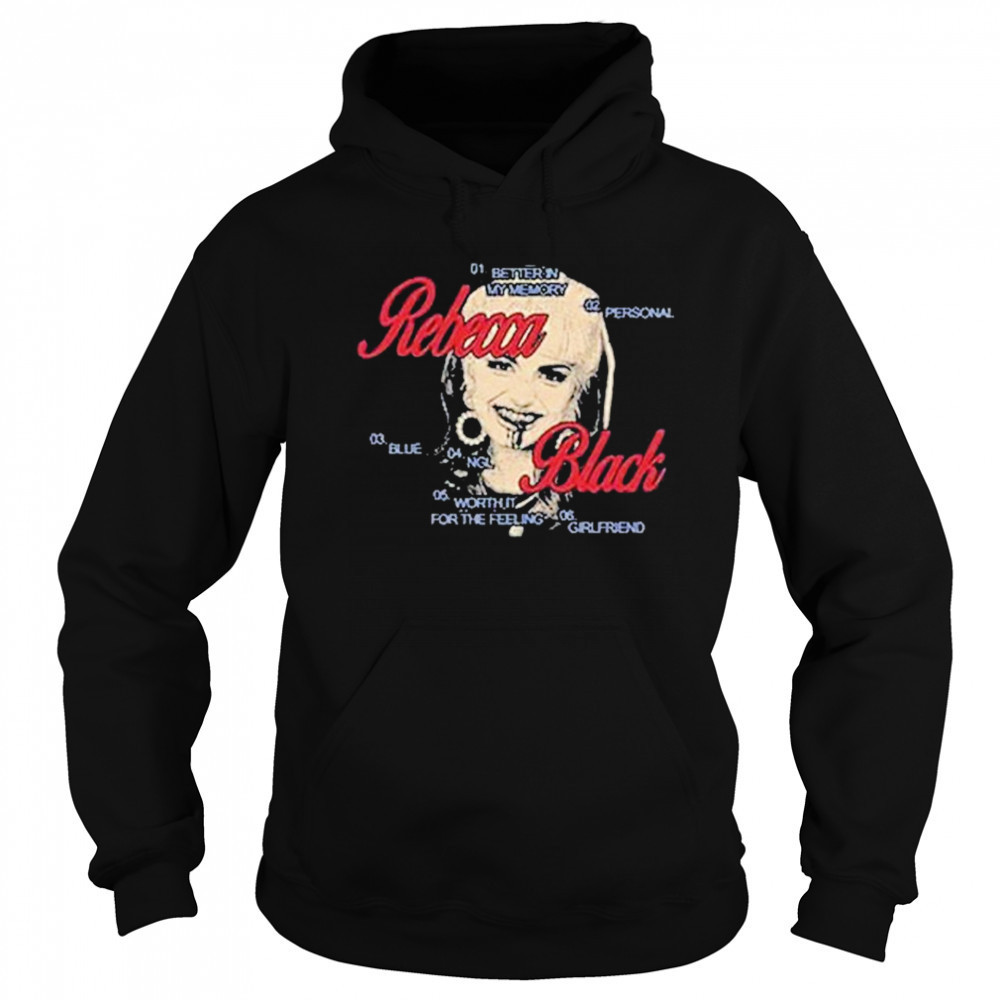 Rebecca Black Was Here T-shirt Sweatshirt