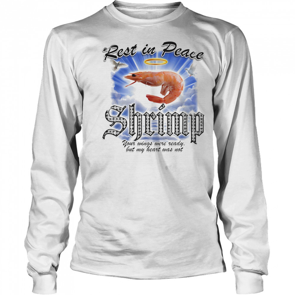 Rest in peace Shrimp shirt Long Sleeved