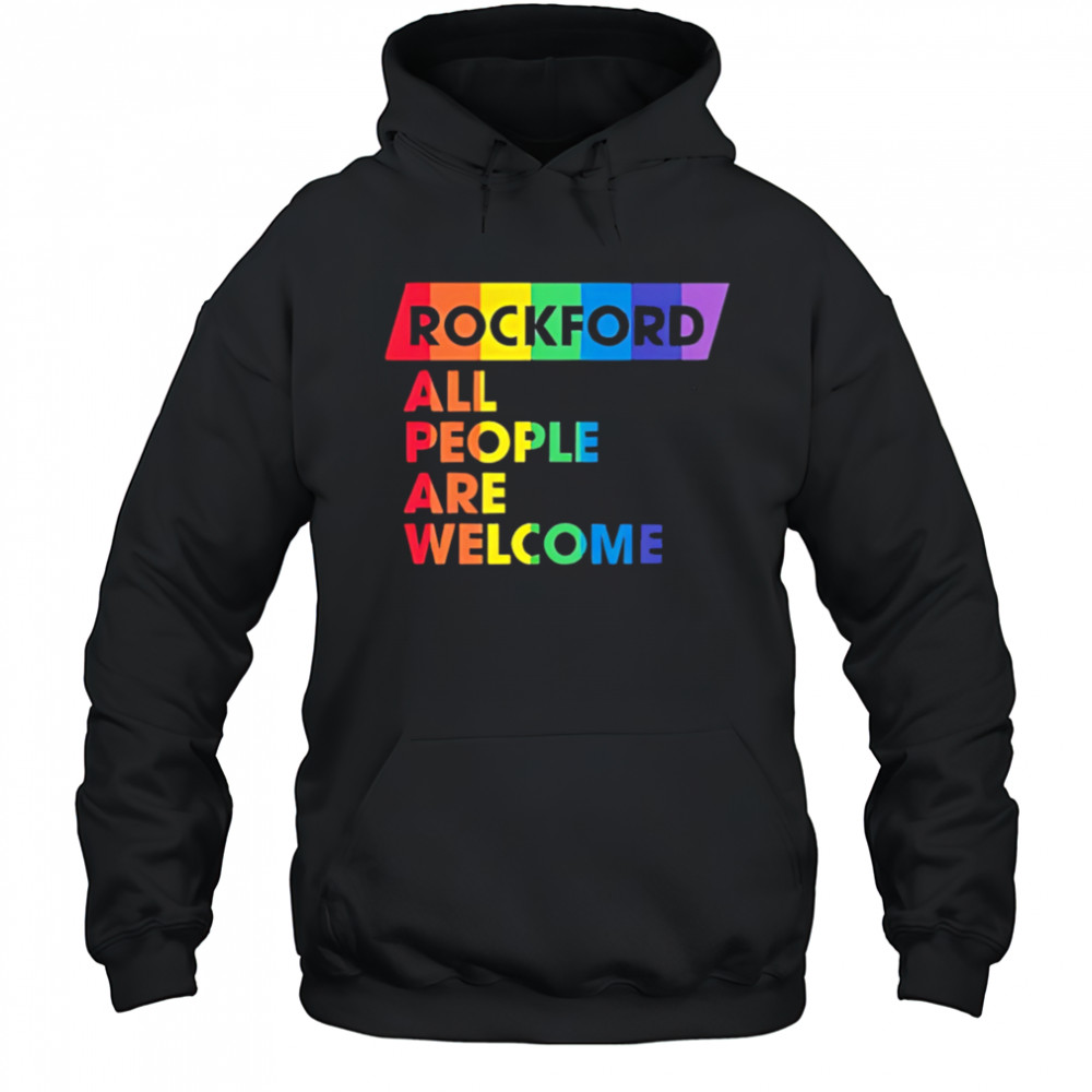 Rockford All People Are Welcome pride shirt Hoodie