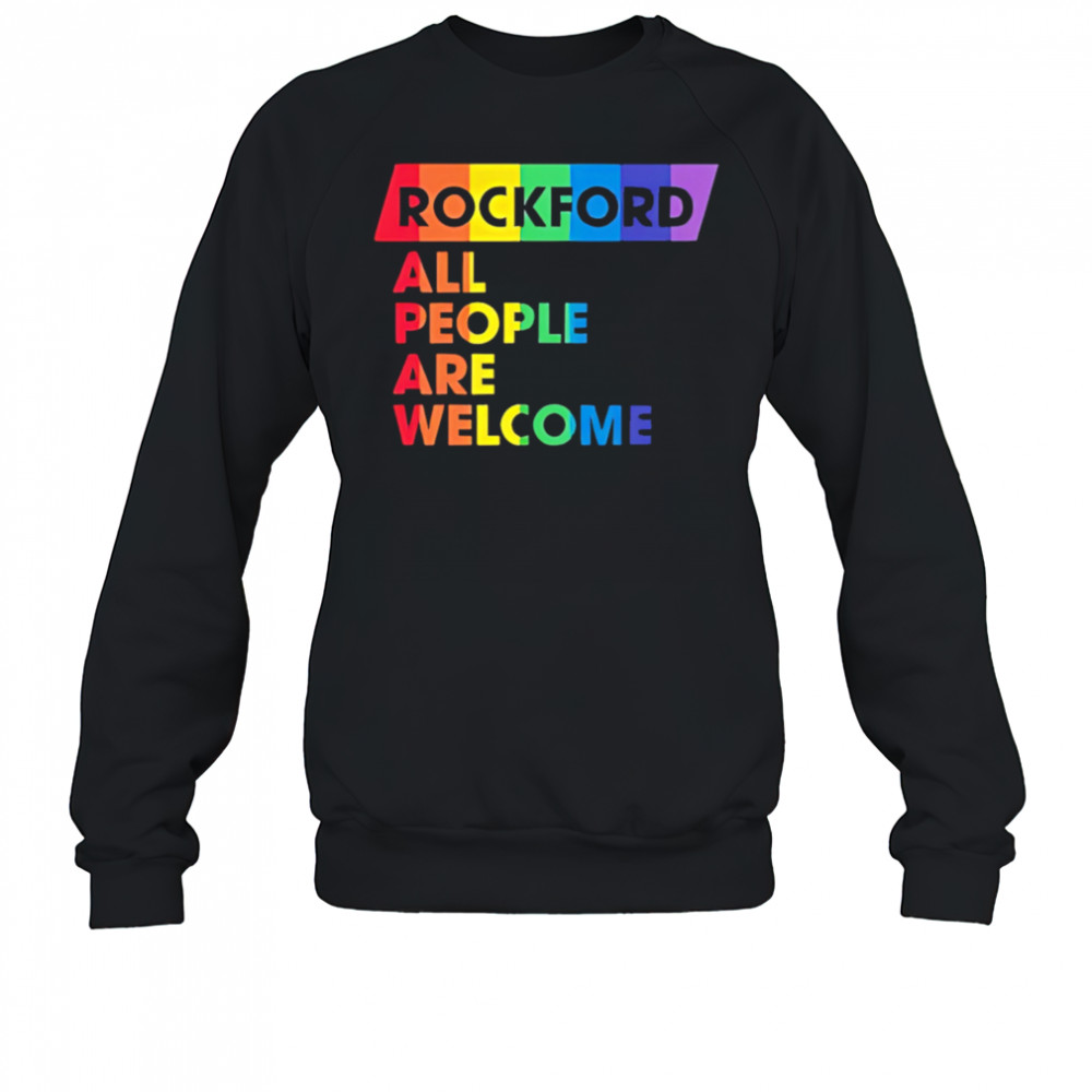 Rockford All People Are Welcome pride shirt Sweatshirt