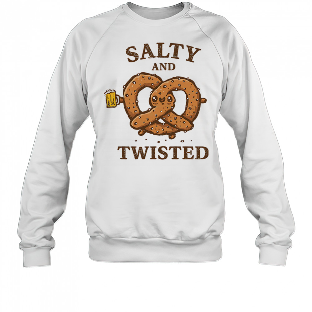 Salty and twisted shirt Sweatshirt