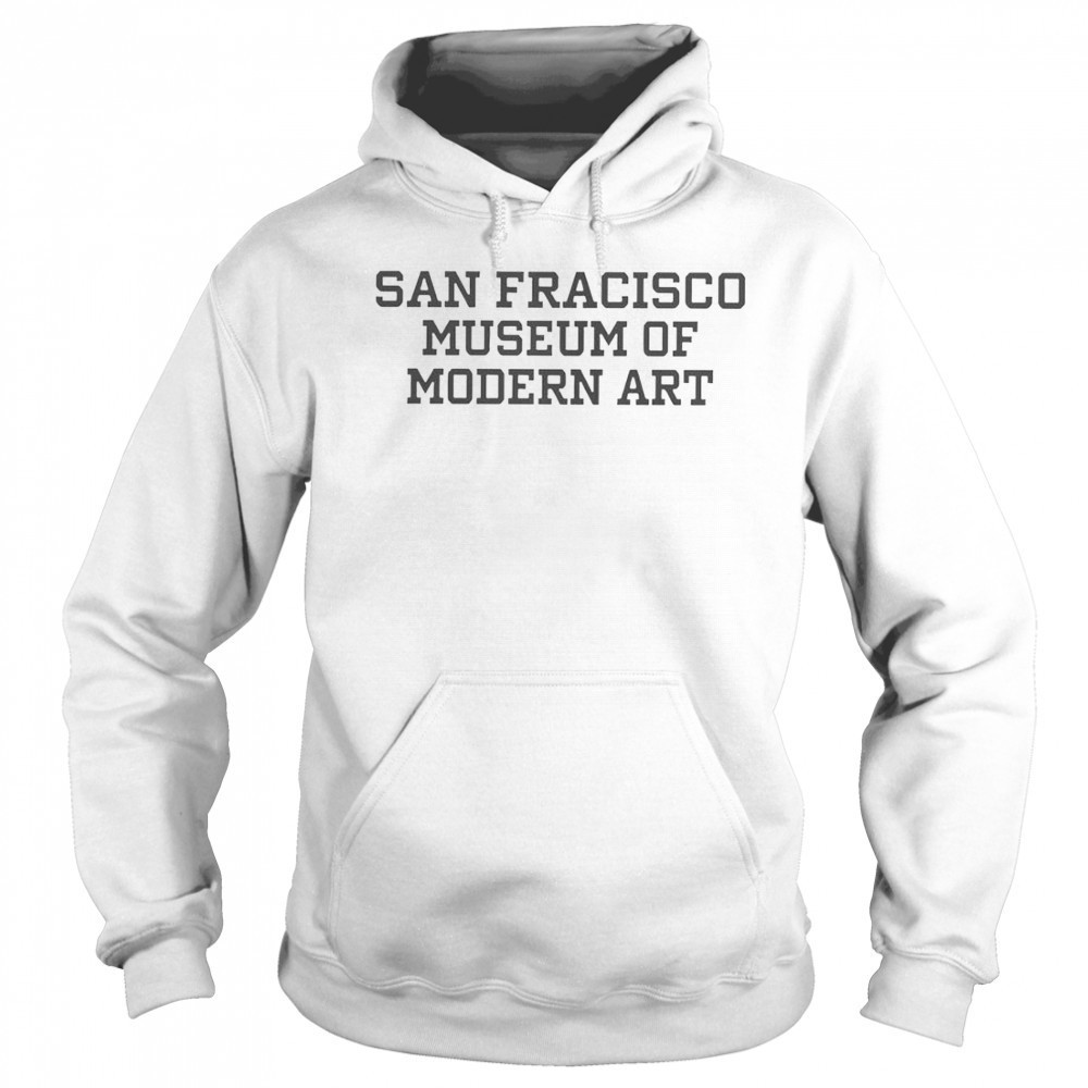 San Francisco Museum Of Modern Art T-Shirt Sweatshirt