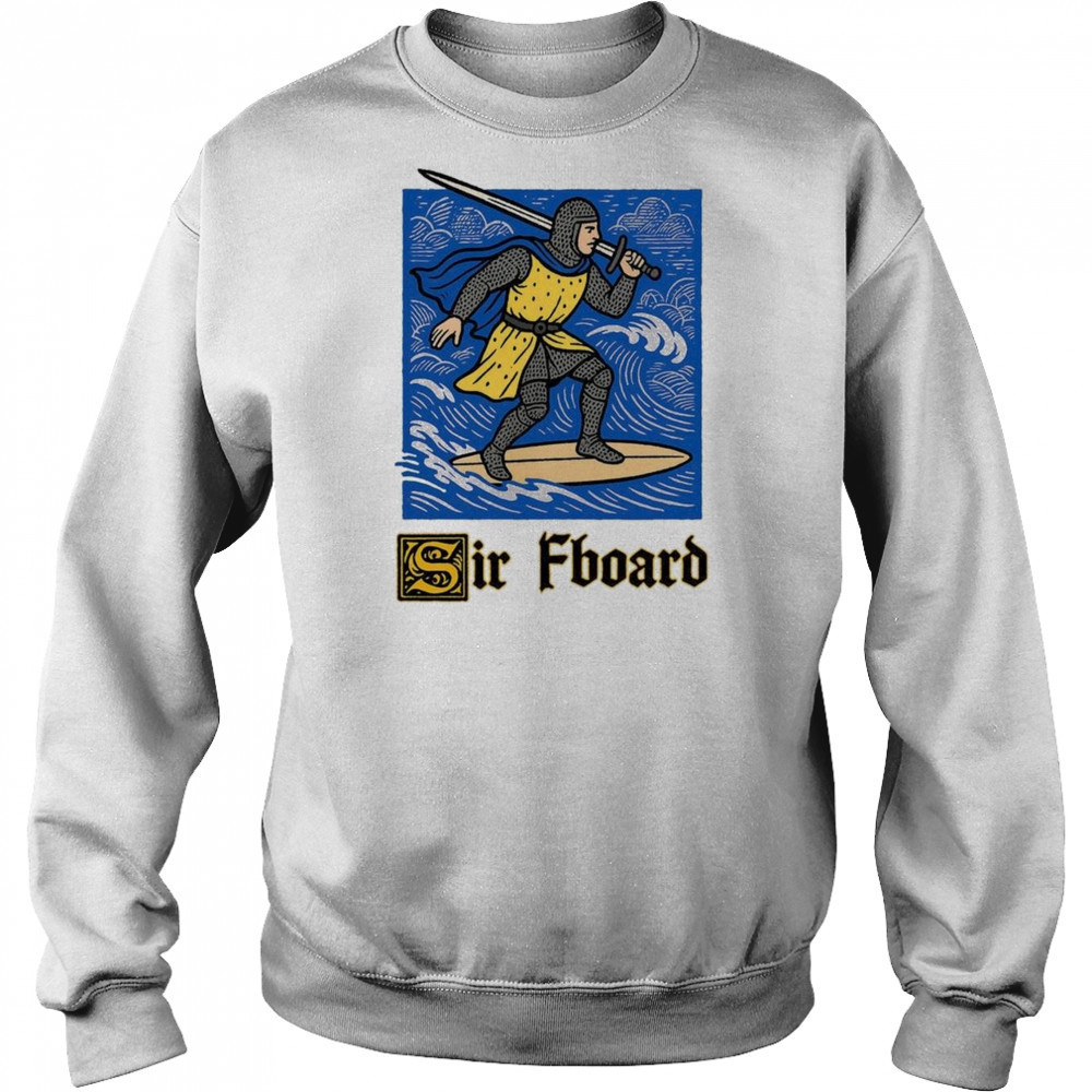 Sir Fboard 2025 Shirt Hoodie