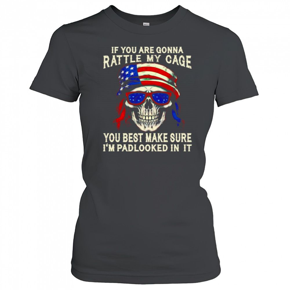 Skull if you are gonna rattle my cage you best make sure I’m padlocked in it shirt Women's T-shirt