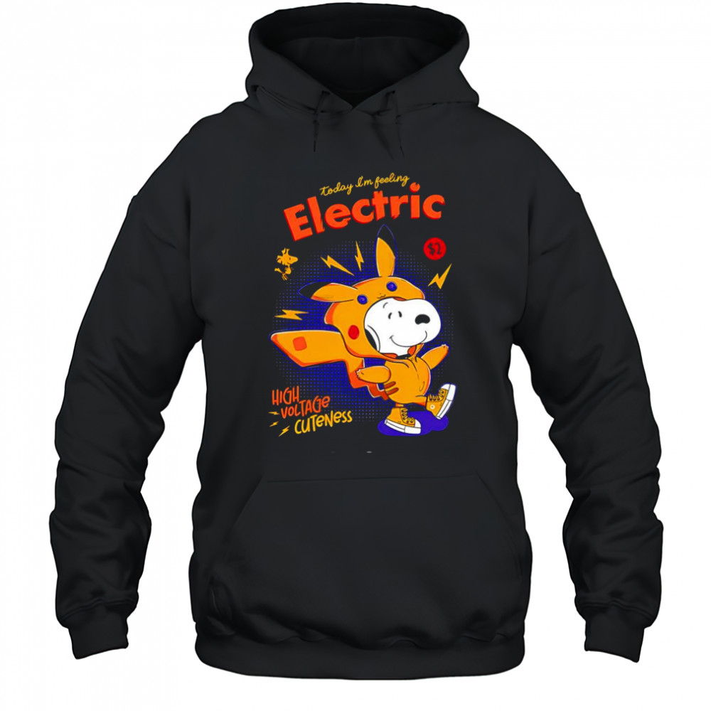 Snoopy in a Pikachu today I’m feeling electric high voltage cuteness shirt Hoodie