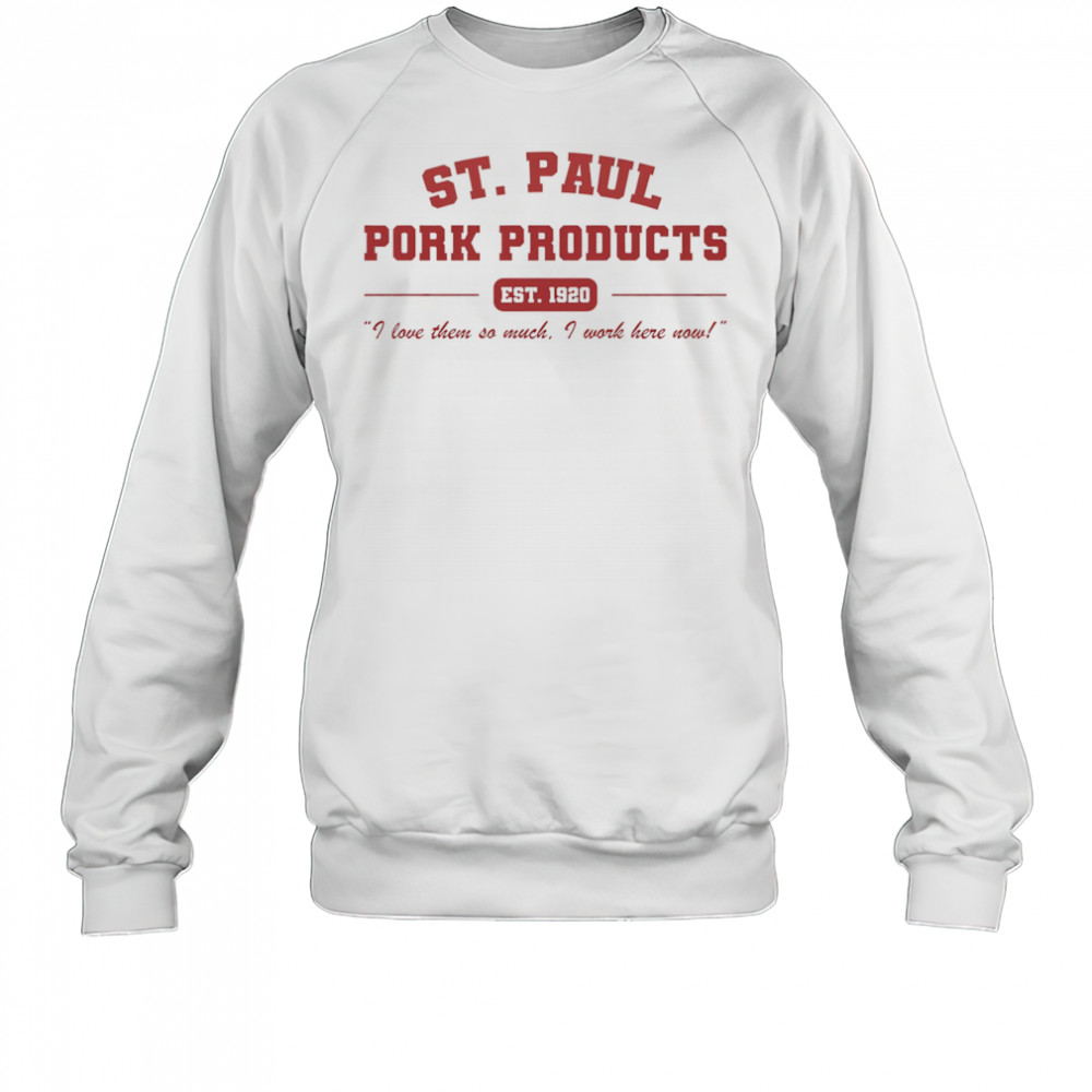 St. Paul Pork Products shirt Sweatshirt
