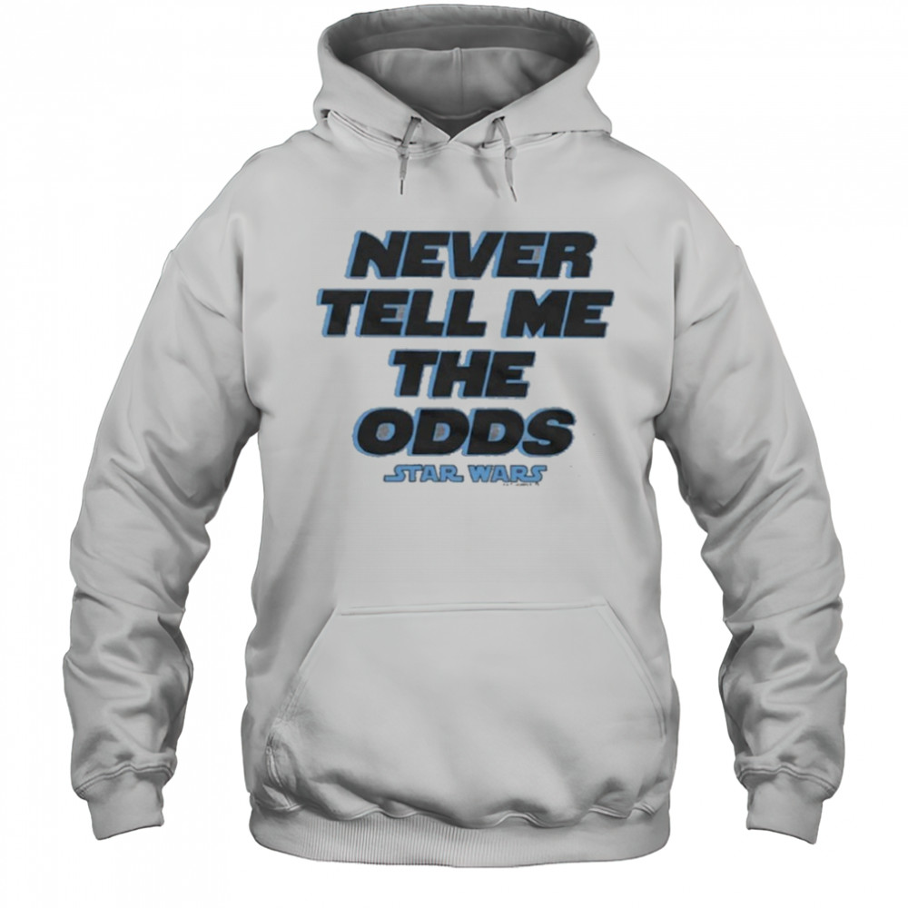 Star Wars Never Tell Me The Odds Shirt Hoodie