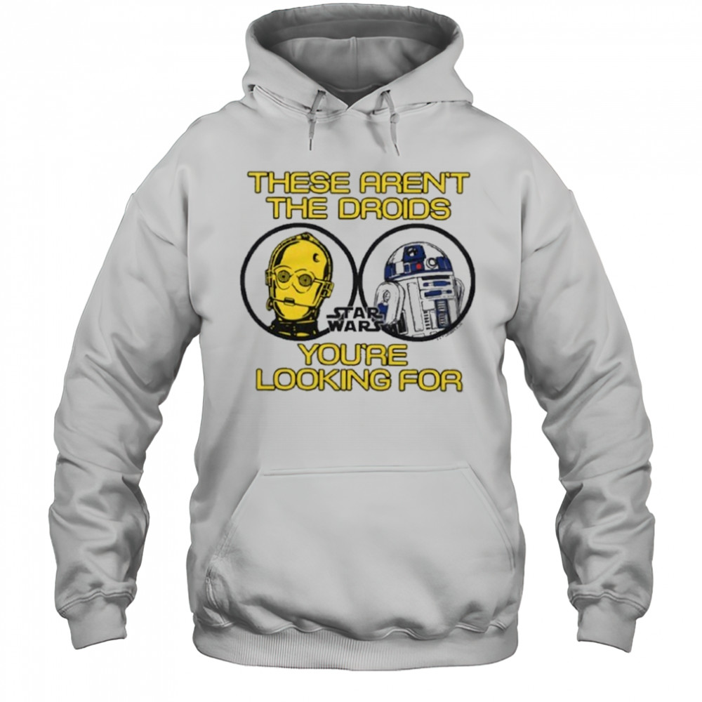 Star Wars These Aren’t The Droids Shirt Hoodie