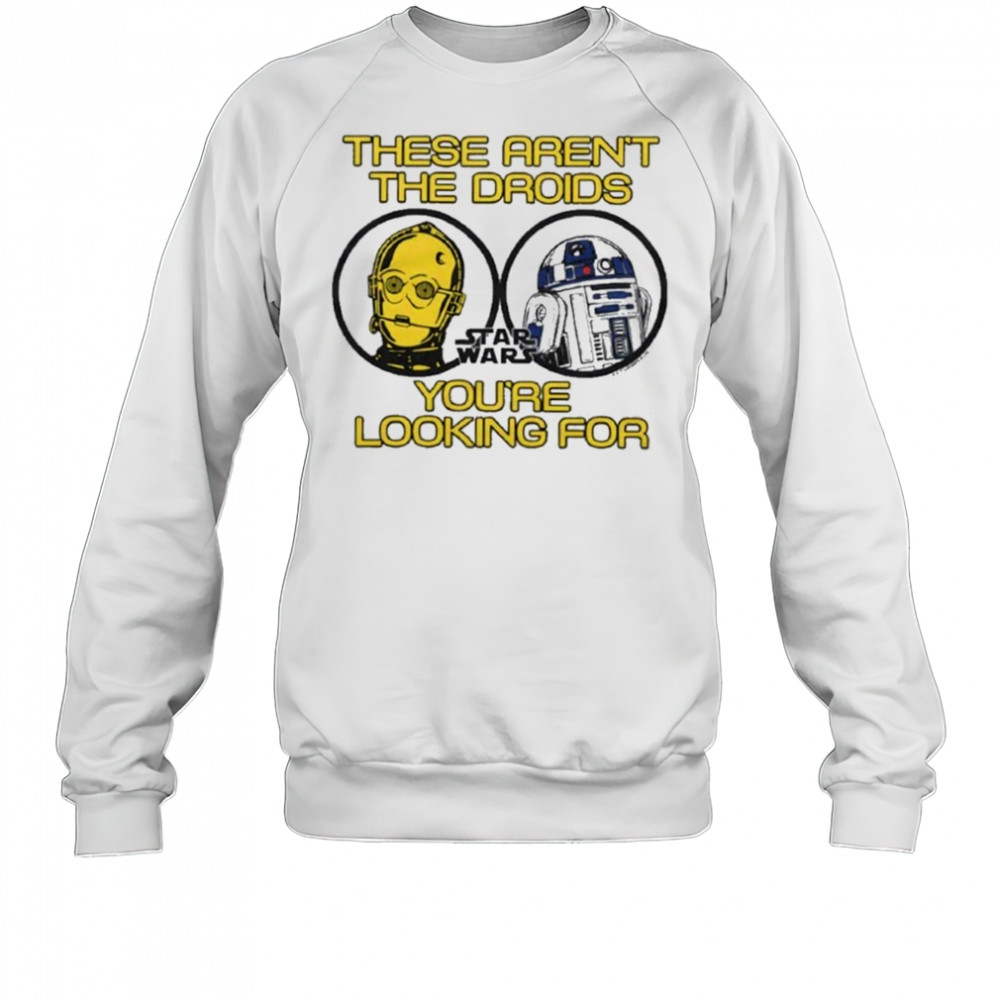 Star Wars These Aren’t The Droids Shirt Sweatshirt