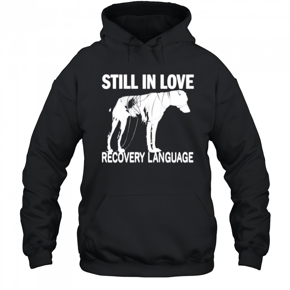 Still In Love Recovery Language shirt Hoodie