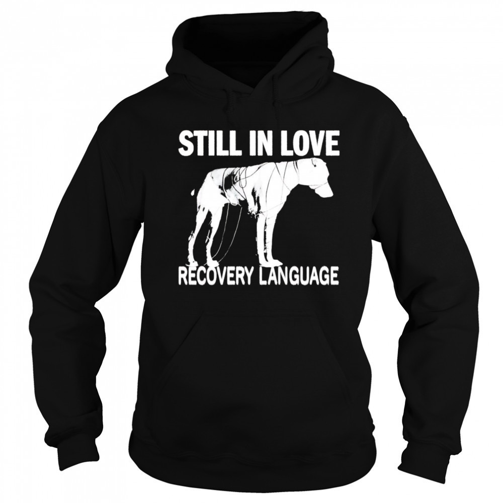 Still In Love Recovery Language shirt Sweatshirt