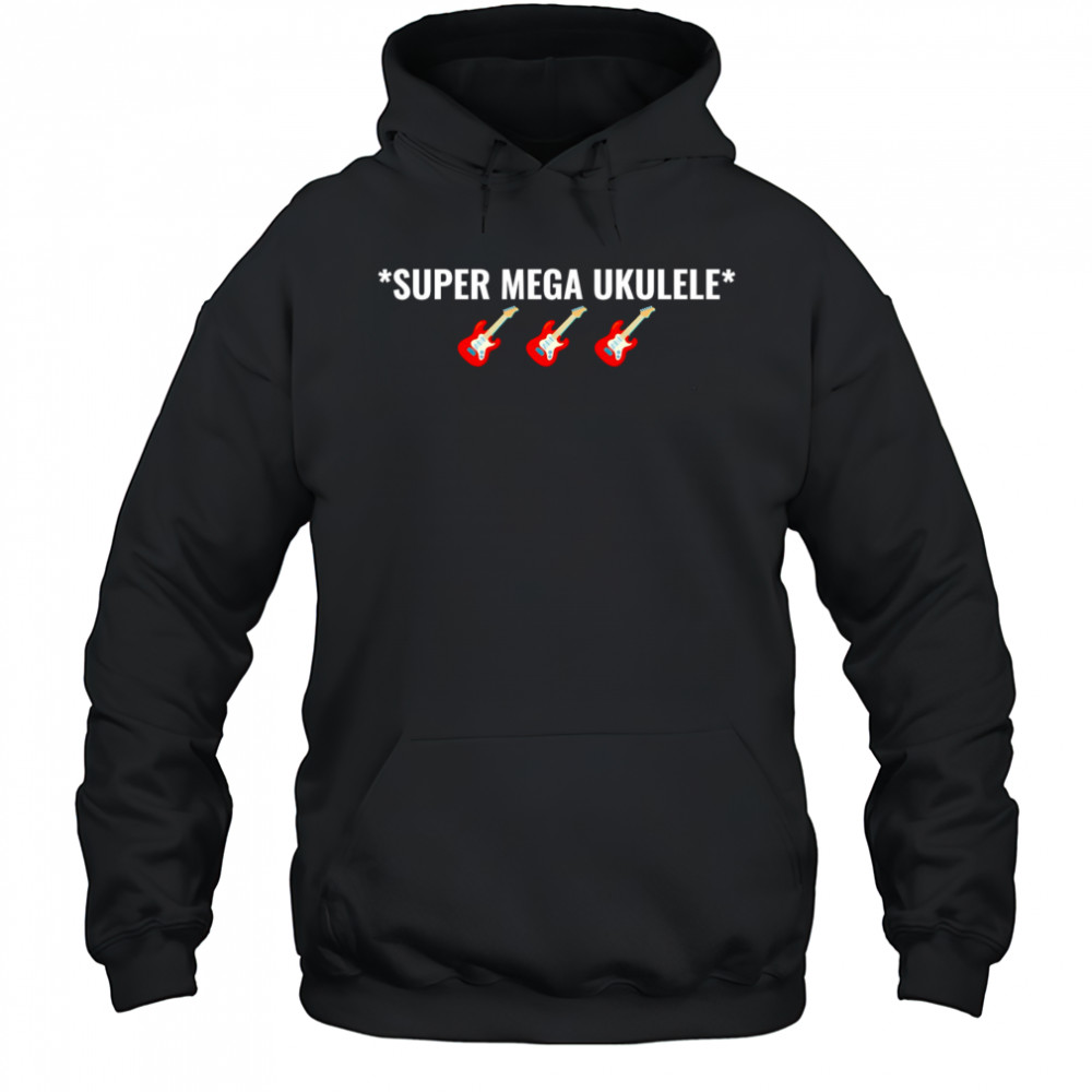 Super mega Ukulele shirt Hoodie