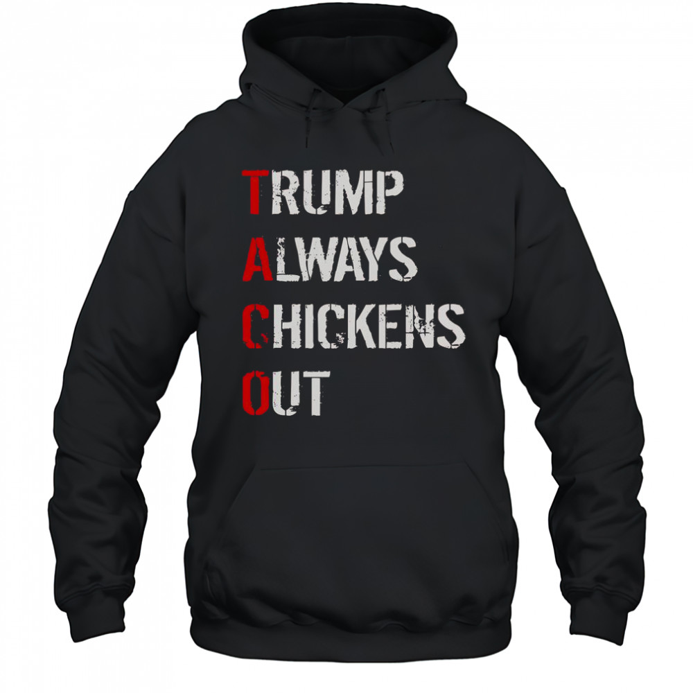 Taco Trump Always Chickens Out T-Shirt Hoodie