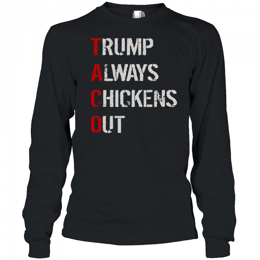 Taco Trump Always Chickens Out T-Shirt Long Sleeved
