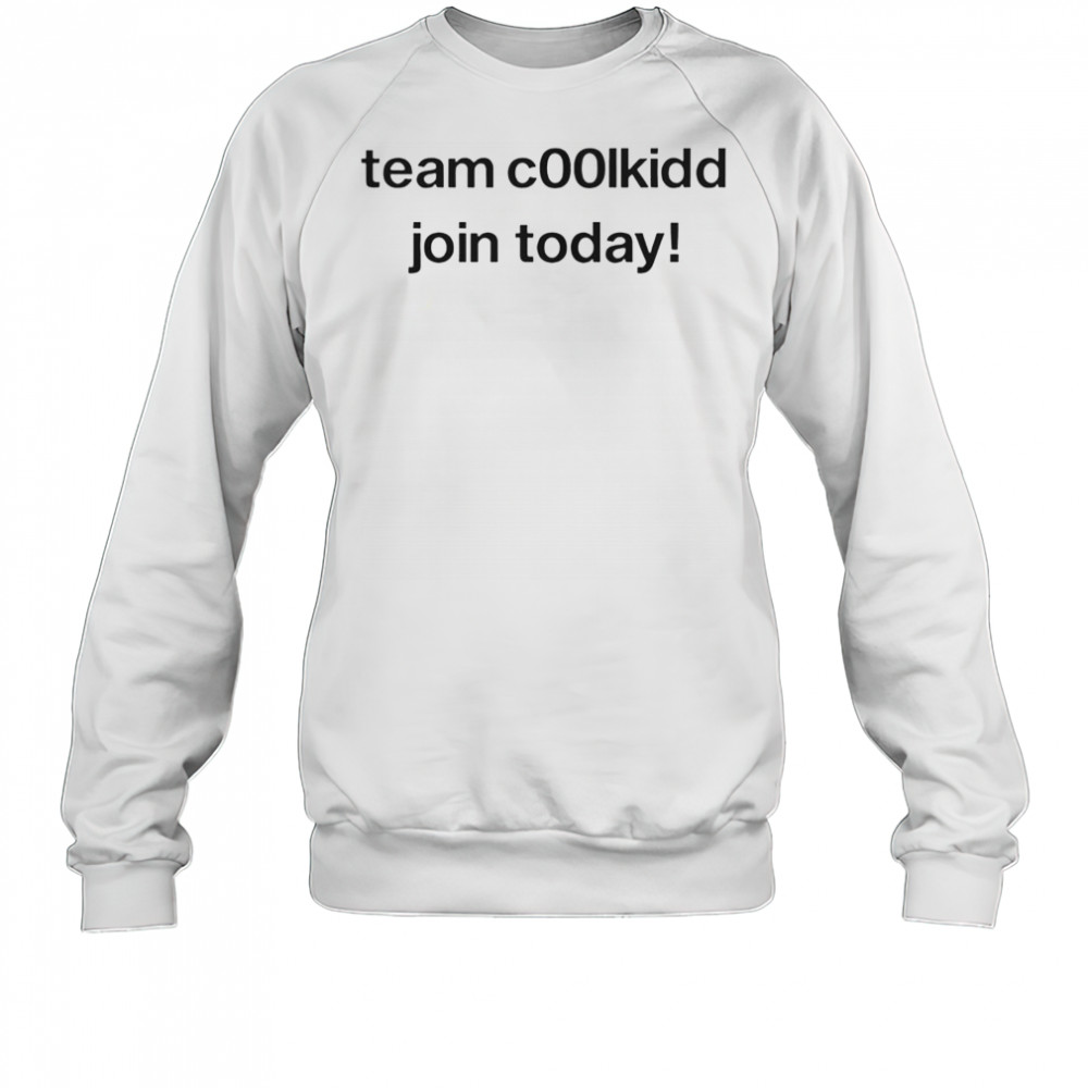 Team Coolkid Join Today Shirt Sweatshirt