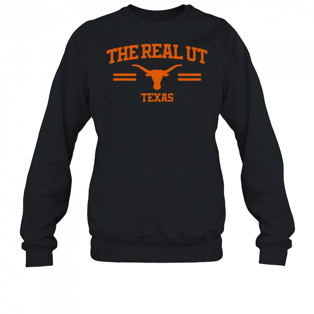 Texas Longhorns The Real UT shirt Sweatshirt