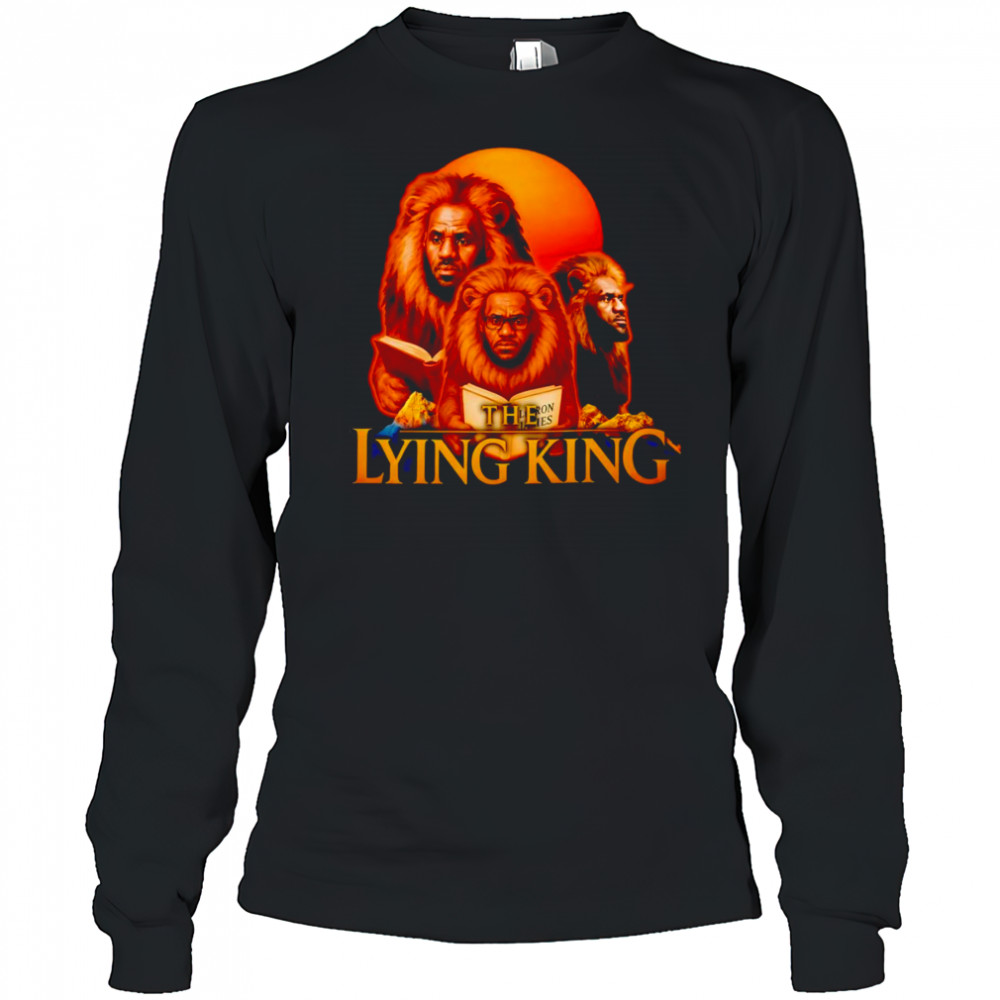 The Lying King Lebron James shirt Long Sleeved