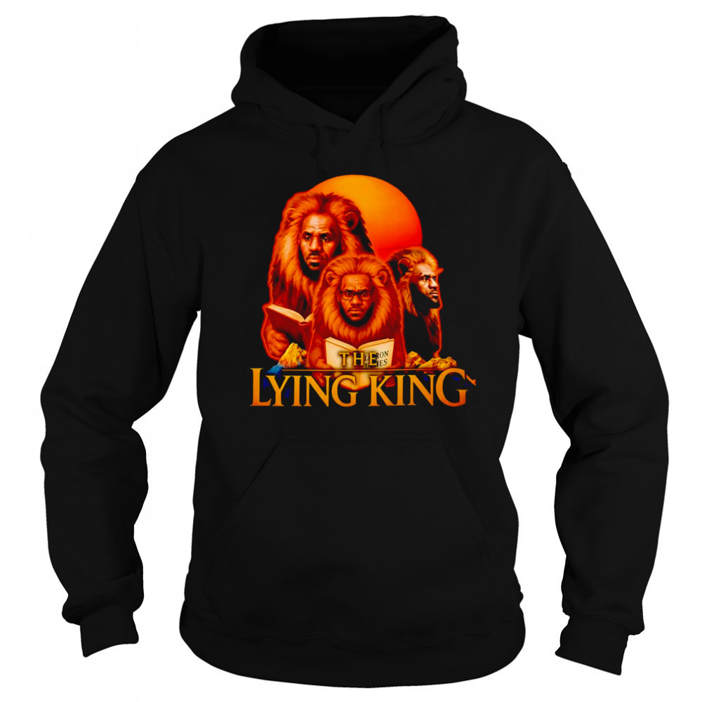 The Lying King Lebron James shirt Sweatshirt