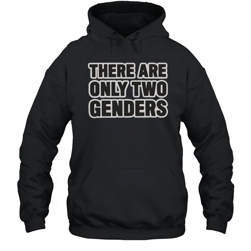 There Are Only Two Genders T-Shirt Hoodie