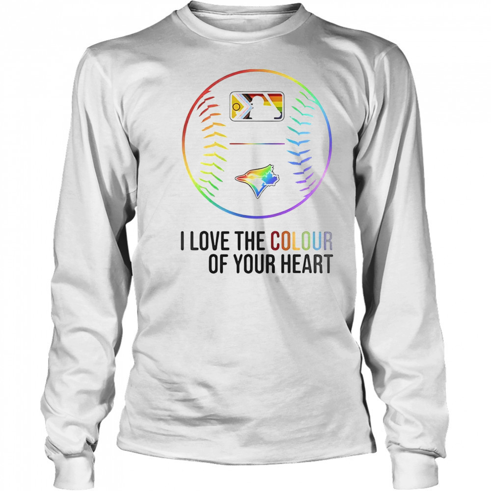 Toronto Blue Jays Baseball I Love The Colour Of Your Heart Pride Month 2025 T-Shirt Long Sleeved