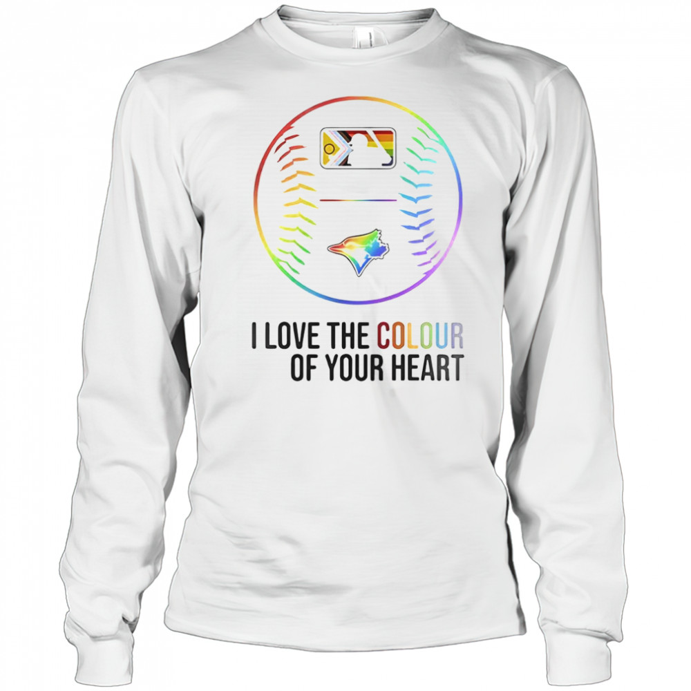 Toronto Blue Jays Baseball I Love The Colour Of Your Heart Pride Month 2025 T-Shirt Long Sleeved