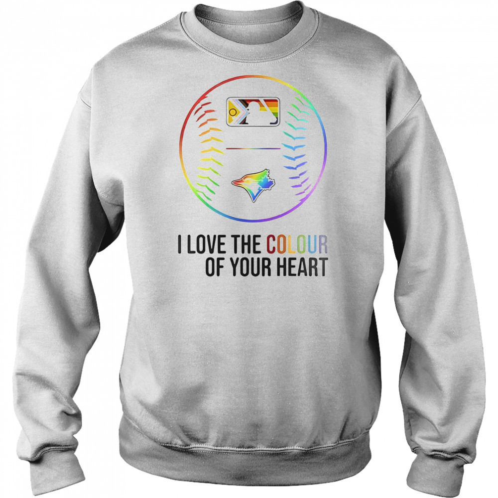 Toronto Blue Jays Baseball I Love The Colour Of Your Heart Pride Month 2025 T-Shirt Hoodie