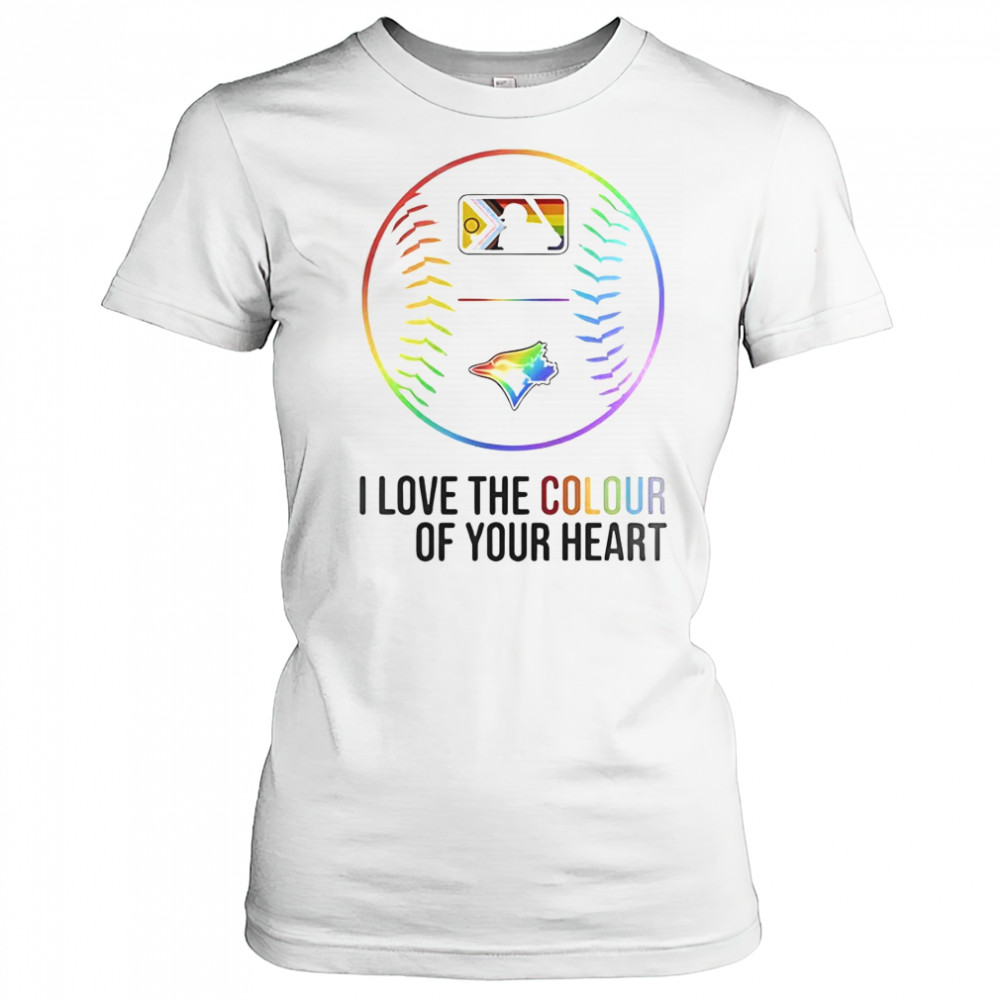 Toronto Blue Jays Baseball I Love The Colour Of Your Heart Pride Month 2025 T-Shirt Women's T-shirt