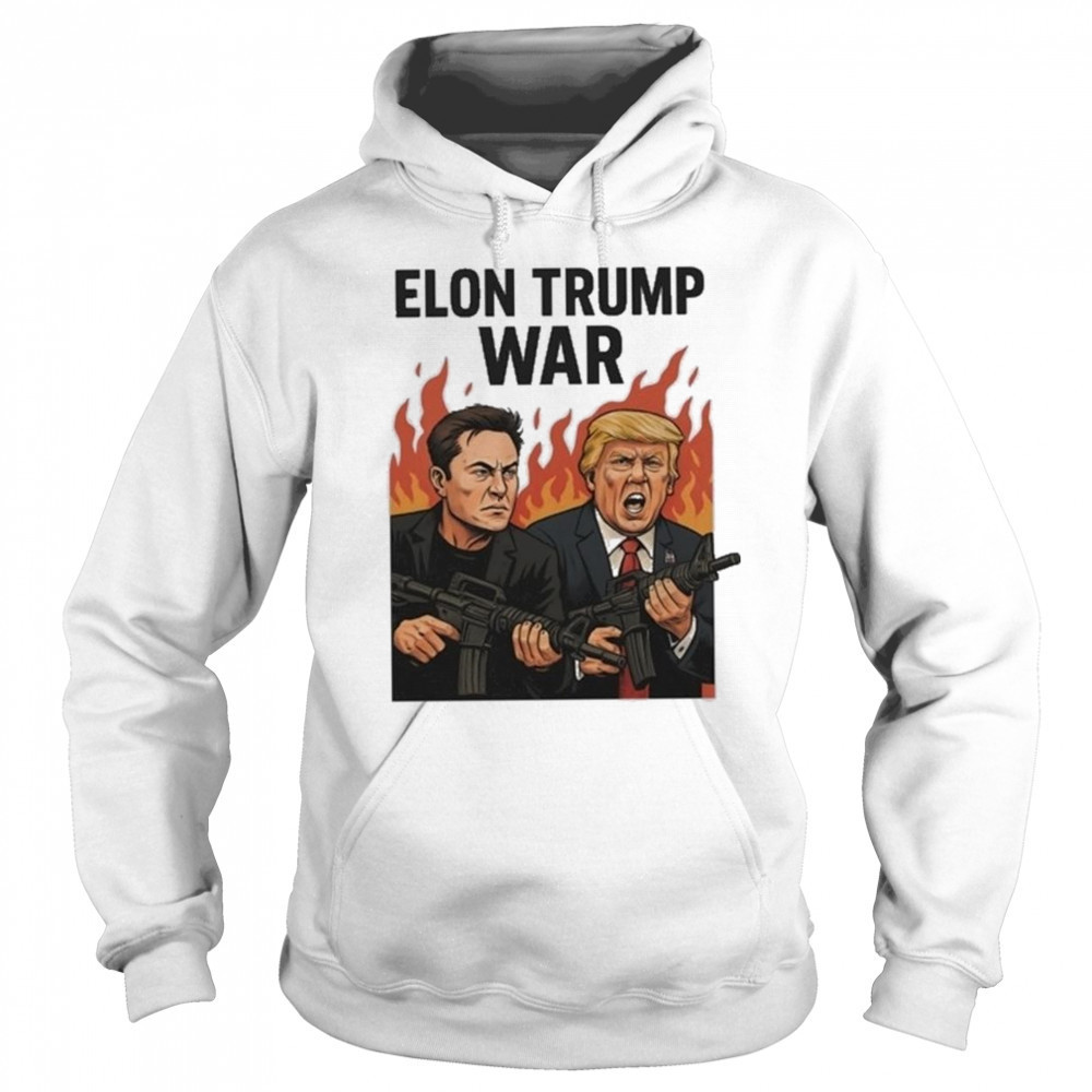 Trump And Musk Elon Trump War 2025 Shirt Sweatshirt