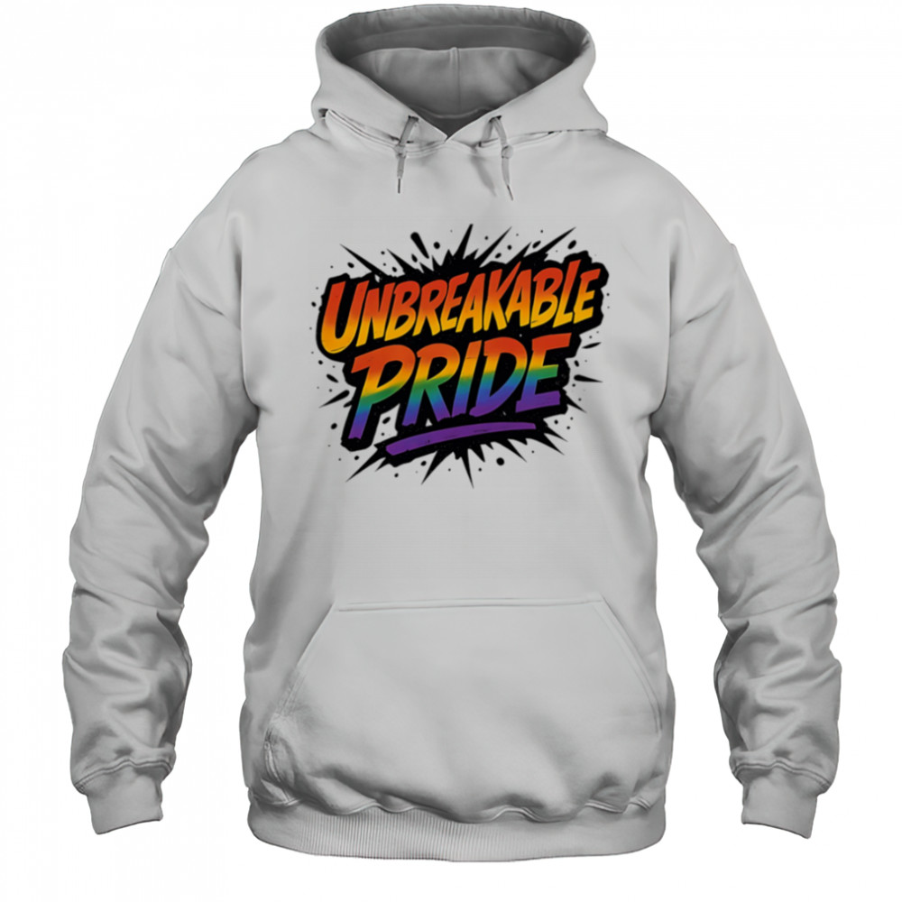 Unbreakable pride shirt Hoodie
