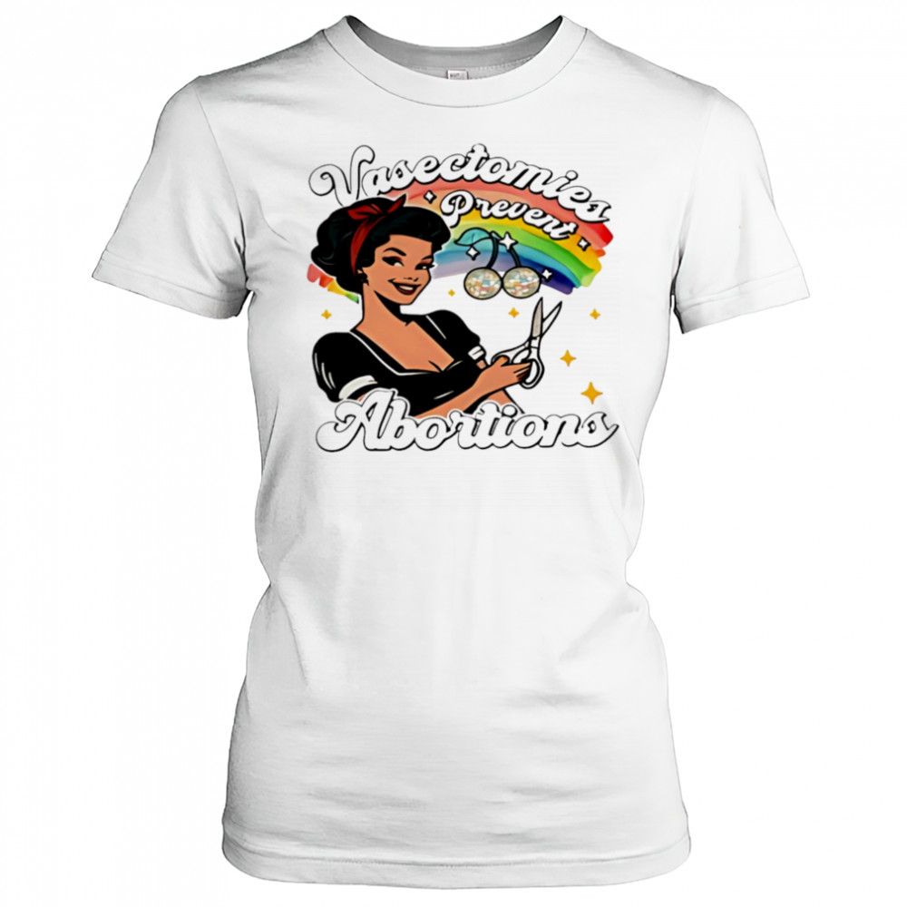 Vasectomies prevent abortion pride shirt Women's T-shirt