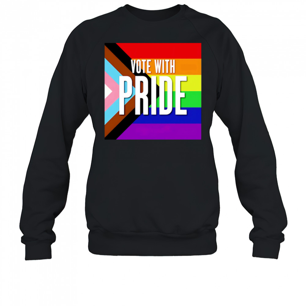 Vote with pride shirt Sweatshirt