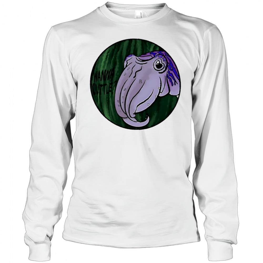 Wanna Cuttle shirt Long Sleeved