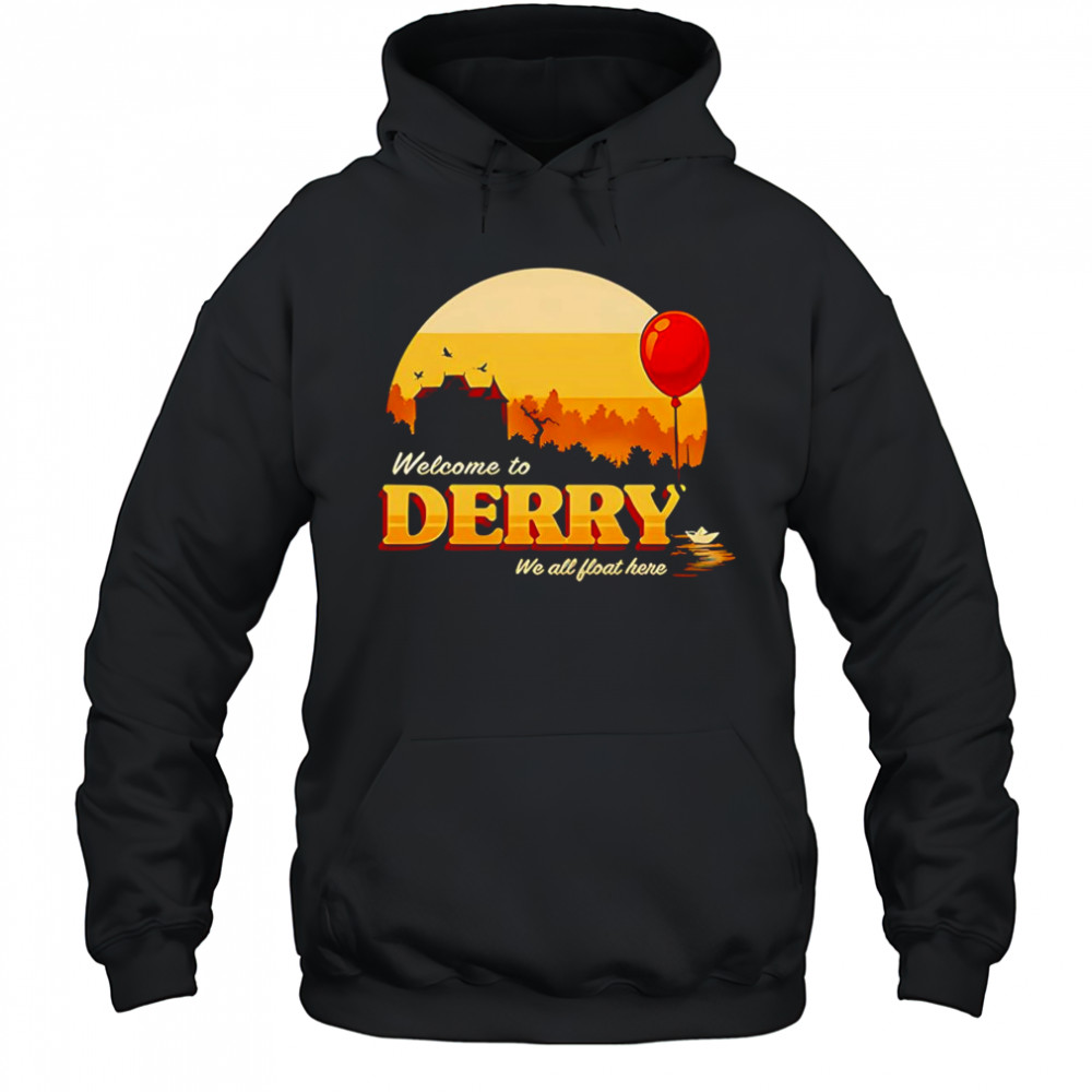 Welcome to Derry we all float here shirt Hoodie