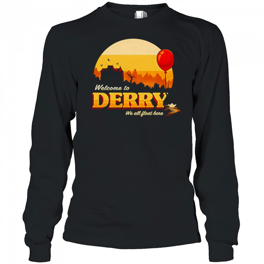 Welcome to Derry we all float here shirt Long Sleeved