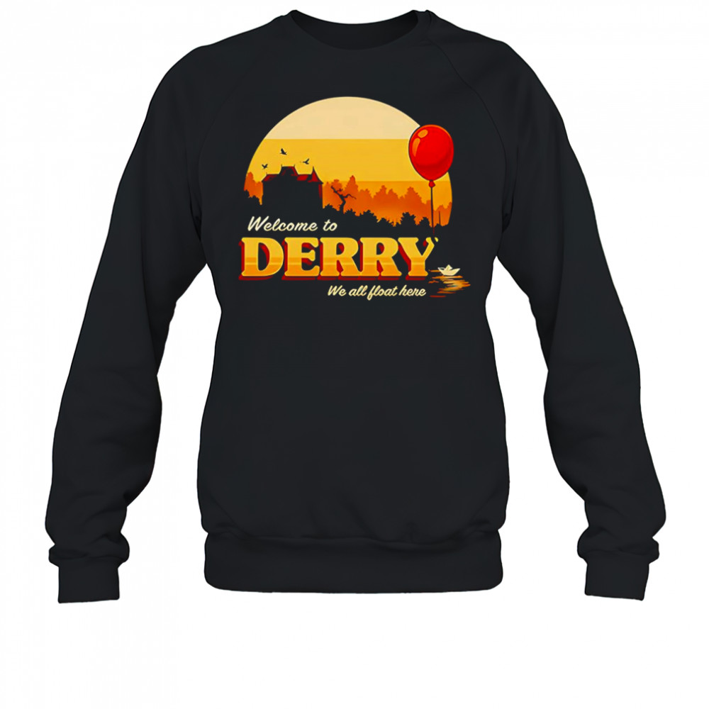 Welcome to Derry we all float here shirt Sweatshirt