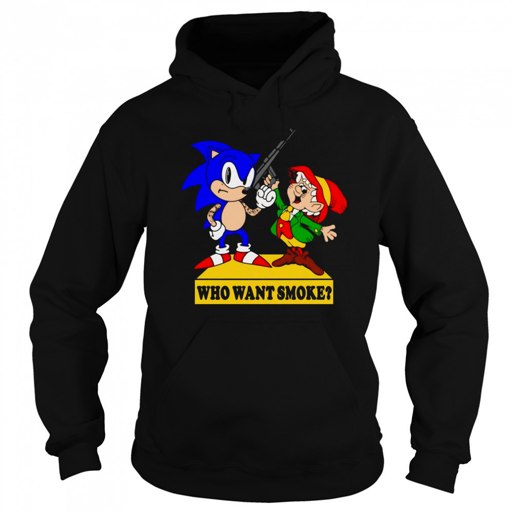 Who want smoke shirt Sweatshirt