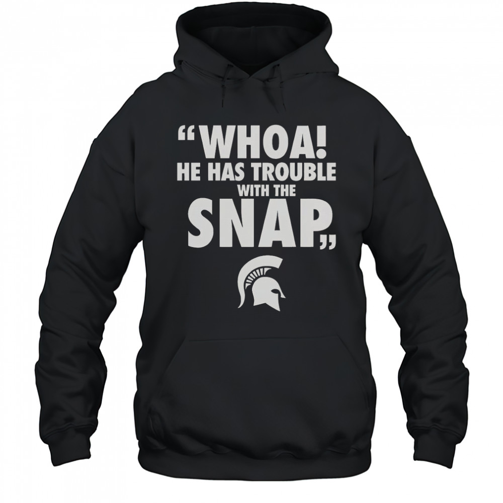 Whoa He Has Trouble With The Snap Michigan Jalen Watts T-Shirt Hoodie