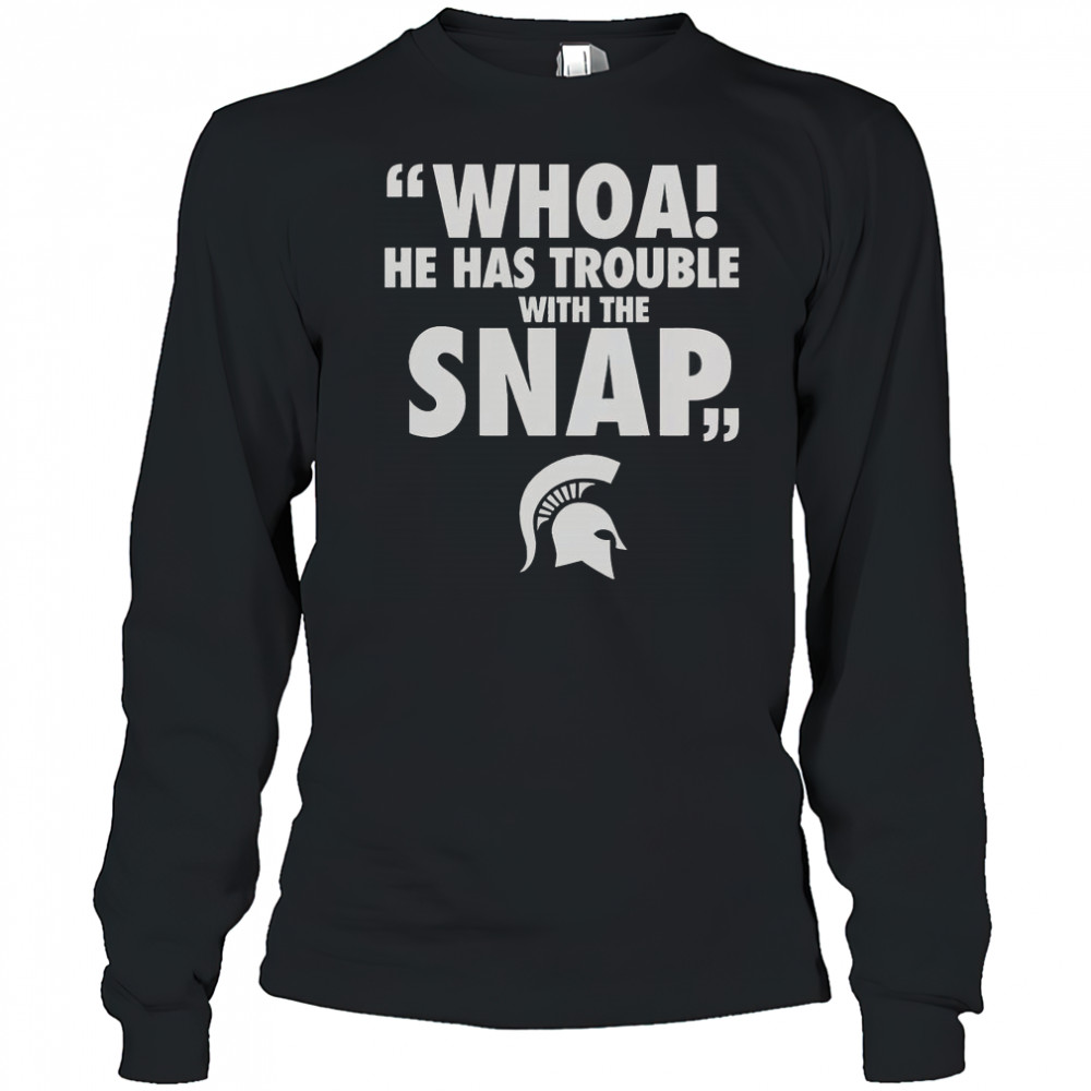 Whoa He Has Trouble With The Snap Michigan Jalen Watts T-Shirt Long Sleeved