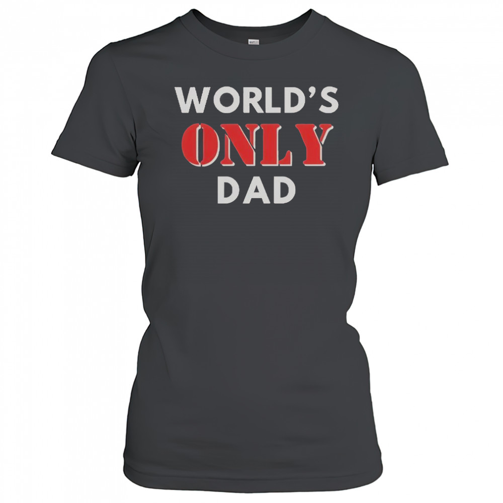 World’s Only Dad T-Shirt Women's T-shirt