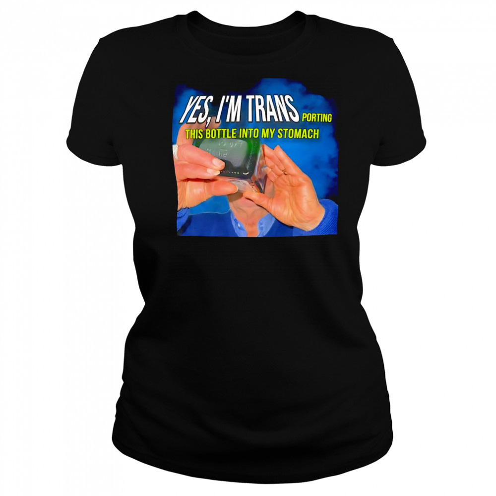 Yes I’m transporting this bottle into my stomach shirt Women's T-shirt