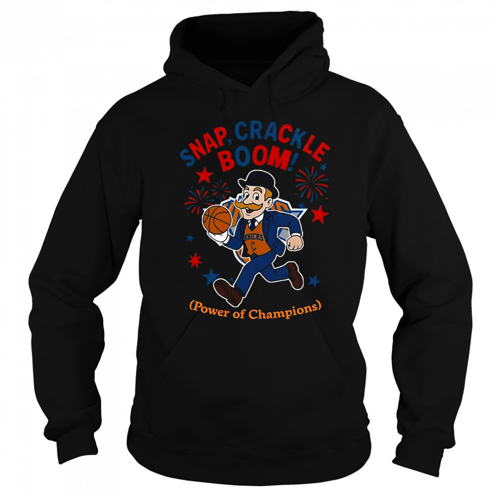 New York Knicks Snap Crackle Boom Power Of Champions Indepencence Day T-Shirt Sweatshirt