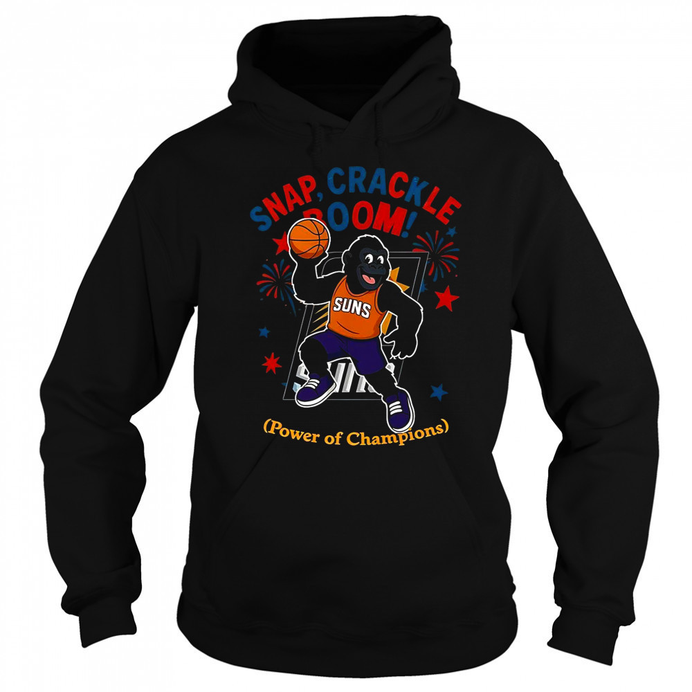 Phoenix Suns Snap Crackle Boom Power Of Champions Indepencence Day T-Shirt Sweatshirt